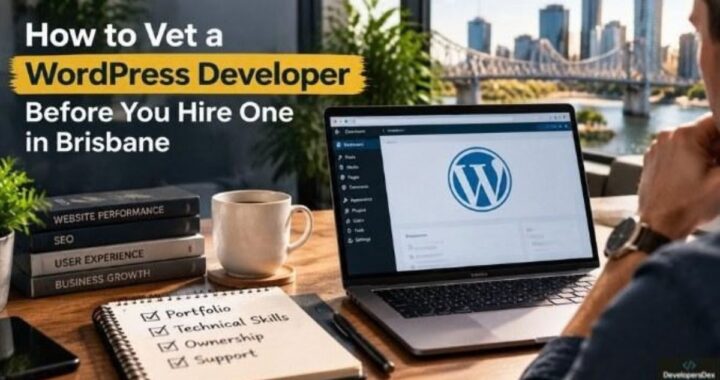 How to Vet a WordPress Developer Before You Hire One in Brisbane